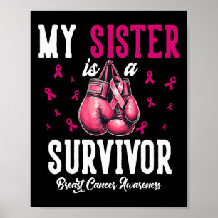 My Sister Is A Survivor Of Support Breast Cancer A Poster