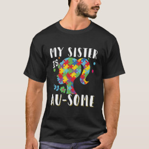 My Sister Is Au-Some Autism Brother Sibling Family T-Shirt