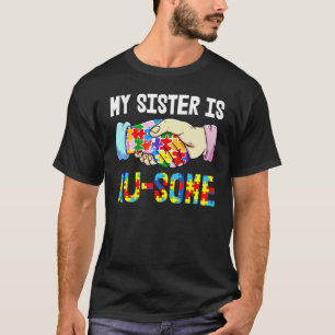My Sister Is Au Some Autism Kids Autism Awareness T-Shirt
