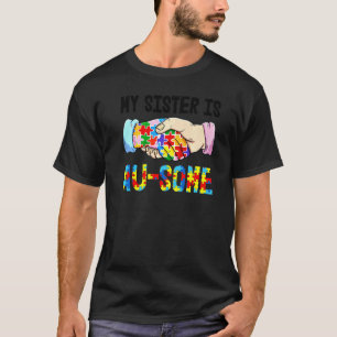 My Sister Is Au Some Autism Kids Autism Awareness T-Shirt