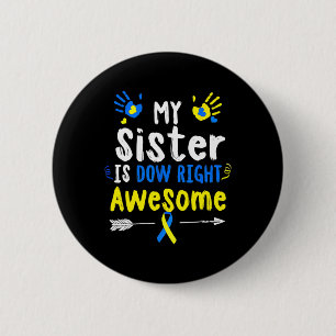 My Sister Is Down Right Awesome Down Syndrome Awar 2 Inch Round Button