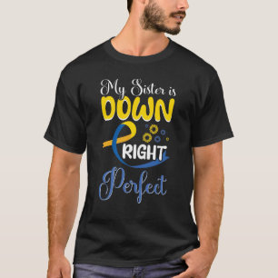 My Sister Is Down Right Perfect, Down Syndrome T-Shirt