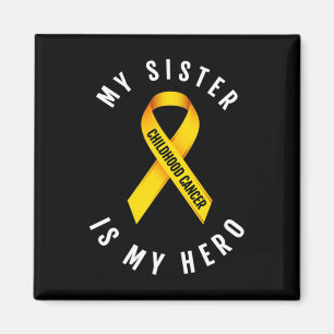 MY SISTER IS MY HERO CHILDHOOD CANCER AWARENESS T  MAGNET