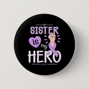 My Sister Is My Hero Pancreatic Cancer Awareness 2 Inch Round Button