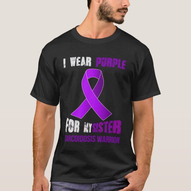 MY SISTER  MY SARCOIDOSIS WARRIOR T-Shirt (Front)