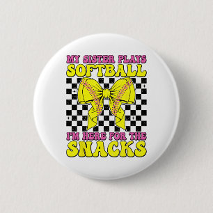 My Sister Plays Softll I'm Here For The Snacks Bro 2 Inch Round Button