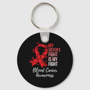 My Sister’s Fight Is My Fight Blood Cancer Awarene Keychain