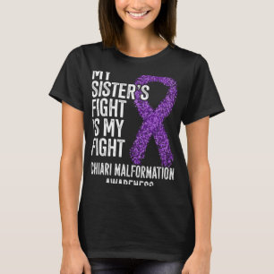 My Sister s Fight Is My Fight Chiari Malformation  T-Shirt