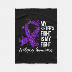 My Sister’s Fight Is My Fight Epilepsy Awareness Fleece Blanket