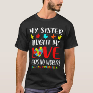My Sister Taught Me Love Autism Awareness T-Shirt