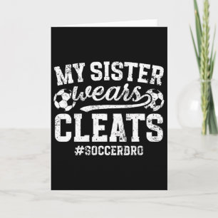 My Sister Wears Cleats Soccer Bro Proud Soccer Bro Card