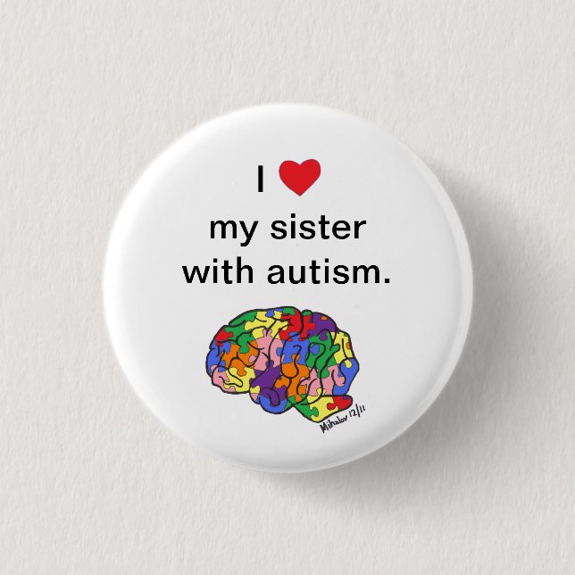 "My sister with autism" button (Front)