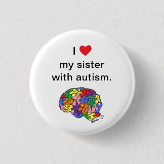 "My sister with autism" button