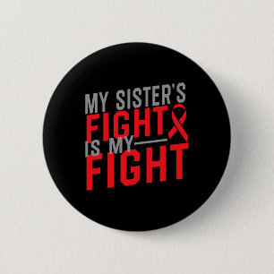My Sister's Fight Is My Fight Blood Cancer Awarene 2 Inch Round Button
