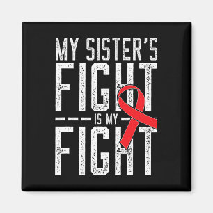 My Sister's Fight is My Fight Blood Cancer Awarene Magnet