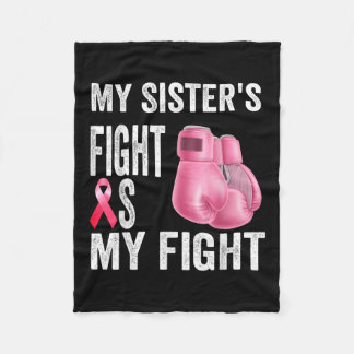 My Sisters Fight Is My Fight Breast Cancer Fleece Blanket
