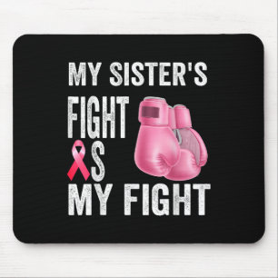 My Sisters Fight Is My Fight Breast Cancer Mouse Pad