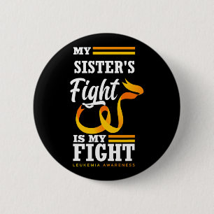 My Sister's Fight Is My Fight Brother Leukaemia Aw 2 Inch Round Button