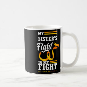 My Sister's Fight Is My Fight Brother Leukaemia Aw Coffee Mug