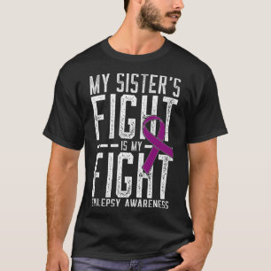My Sister's Fight Is My Fight Epilepsy Awareness T-Shirt
