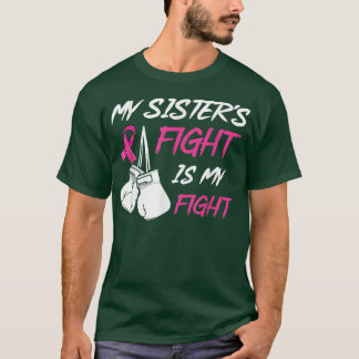 My Sister's Fight Is My Fight Family Breast Cancer T-Shirt