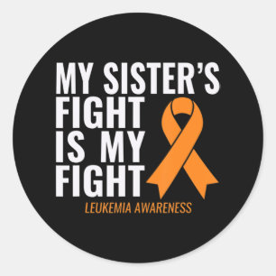 My Sister's Fight is My Fight Leukaemia Awareness Classic Round Sticker