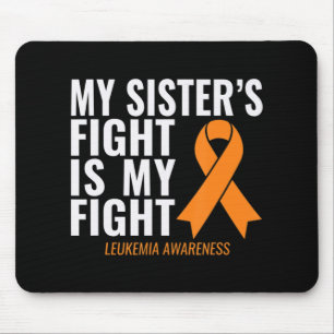 My Sister's Fight is My Fight Leukaemia Awareness  Mouse Pad