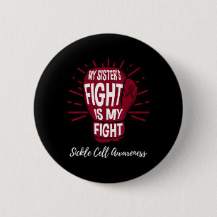 My Sisters Fight Is My Fight Sickle Cell Awareness 2 Inch Round Button