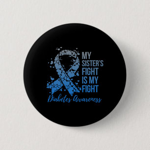 My Sister's Fight Is My Fight Support Diabetes Awa 2 Inch Round Button
