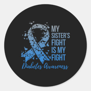 My Sister's Fight Is My Fight Support Diabetes Awa Classic Round Sticker