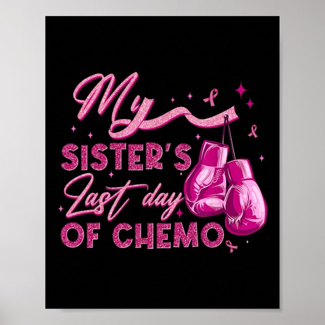 My Sister's Last Day Of Chemo Breast Cancer Surviv Poster (Front)
