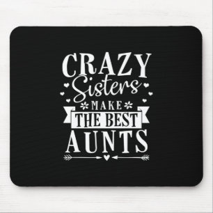 My Sisters Make The Best Aunts Mouse Pad