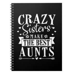 My Sisters Make The Best Aunts Notebook