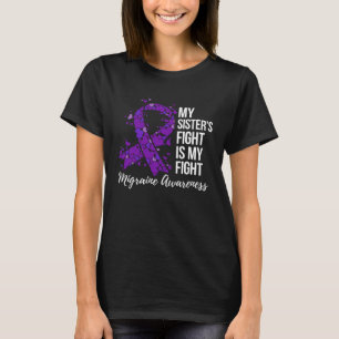 My Sisteru2019s Fight Is My Fight Migraine Awarene T-Shirt