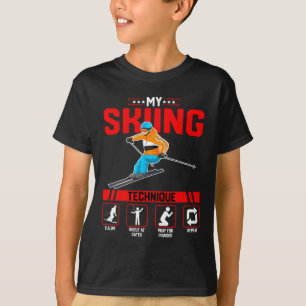My Skiing Technique - Funny Ski Snowboard Lover Sn T-Shirt