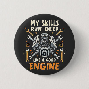 My Skills Run Deep Like a Good Engine Mechanic 2 Inch Round Button