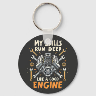 My Skills Run Deep Like a Good Engine Mechanic Keychain