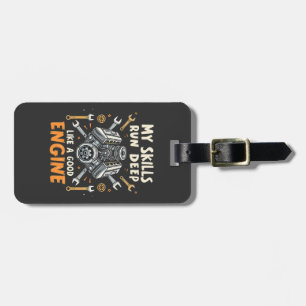 My Skills Run Deep Like a Good Engine Mechanic Luggage Tag