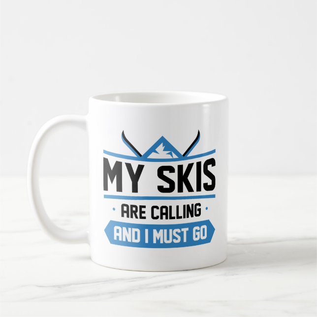 My Skis Are Calling And I Must Go Coffee Mug (Left)