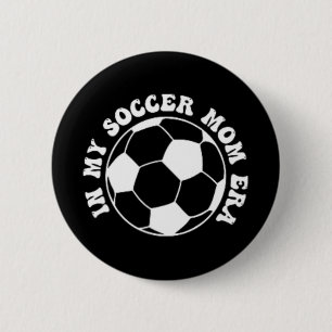 My Soccer Mom Era 2 Inch Round Button