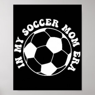 My Soccer Mom Era Poster