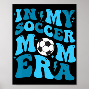 My Soccer Mom Era Retro Soccer Mom Life Mothers Da Poster