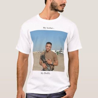 MY SOLDIER MY DADDY T-Shirt