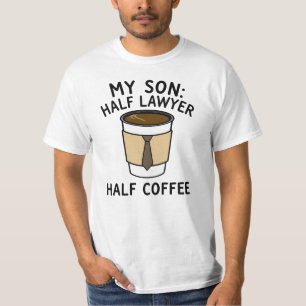 My Son: Half Lawyer Half Coffee T-Shirt
