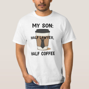 My Son: Half Lawyer Half Coffee T-Shirt