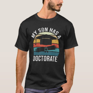 My Son Has A Doctorate Doctoral Degree T-Shirt