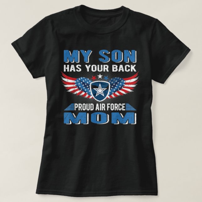 My Son Has Your Back Proud Air Force Mom Military  T-Shirt (Design Front)
