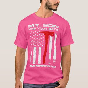 My Son Has Your Back Proud Firefighter Dad   T-Shirt