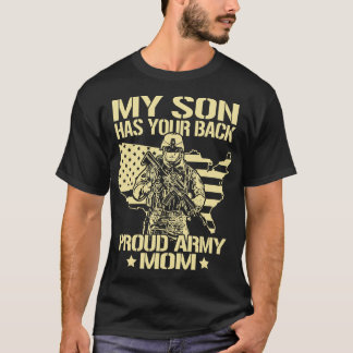 My Son Has Your Back Proud US Army Mom - Military T-Shirt
