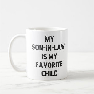 My Son In Law Is My Favorite Child Coffee Mug
